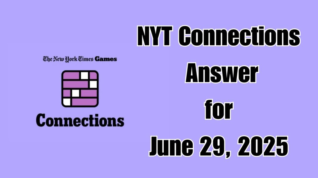 NYT Connections Answer for June 29, 2025