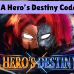 A Hero’s Destiny Codes