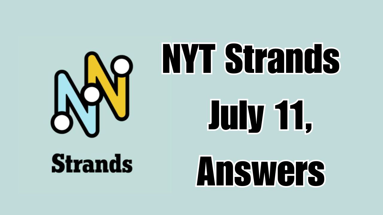 NYT Strands (July 11, 2025): Hints, Spangram, and Solution Guide