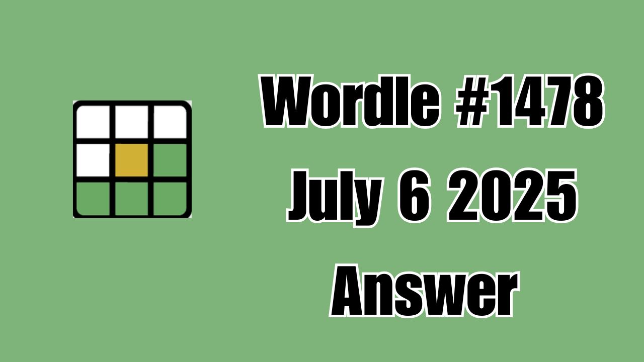Wordle #1478 July 6 2025 Answer